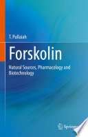 Forskolin : Natural Sources, Pharmacology and Biotechnology /