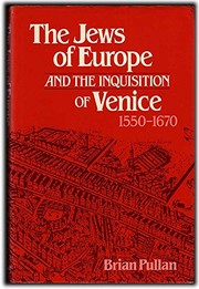 The Jews of Europe and the Inquisition of Venice, 1550-1670 /