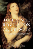 Tolerance, regulation and rescue : dishonoured women and abandoned children in Italy, 1300-1800 /