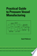 Practical guide to pressure vessel manufacturing /