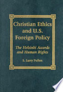 Christian ethics and U.S. foreign policy : the Helsinki accords and human rights /