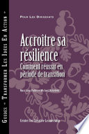 Building Resiliency : How to Thrive in Times of Change (French).
