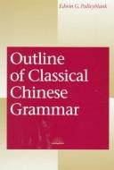 Outline of classical Chinese grammar /