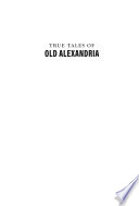 True tales of old Alexandria /