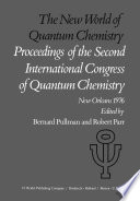 The New World of Quantum Chemistry : Proceedings of the Second International Congress of Quantum Chemistry Held at New Orleans, U.S.A., April 19-24, 1976 /