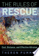 The Rules of Rescue : Cost, Distance, and Effective Altruism.