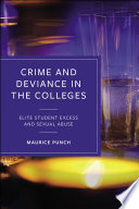 Crime and deviance in the colleges : elite student excess and sexual abuse /