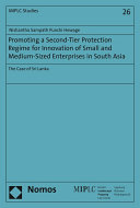Promoting a second-tier protection regime for innovation of small and medium-sized enterprises in South Asia : the case of Sri Lanka /