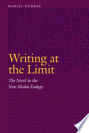 Writing at the limit : the novel in the new media ecology /