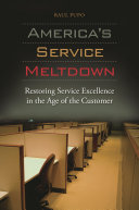 America's service meltdown : restoring service excellence in the age of the customer /
