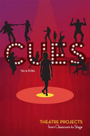 Cues : theatre training & projects from classroom to stage /