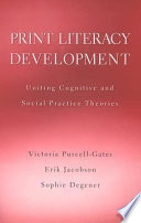 Print literacy development : uniting cognitive and social practice theories /