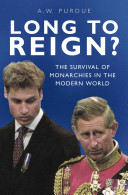 Long to reign? : the survival of monarchies in the modern world /