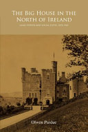 The big house in the north of Ireland : land, power and social elites, 1878-1960 /