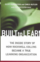 Built to learn : the inside story of how Rockwell Collins became a true learning organization /