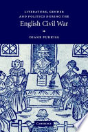 Literature, gender and politics during the English Civil War /