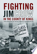 Fighting Jim Crow in the County of Kings : the Congress of Racial Equality in Brooklyn /