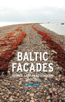 Baltic facades : Estonia, Latvia and Lithuania since 1945 /