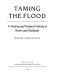 Taming the flood : a history and natural history of rivers and wetlands /