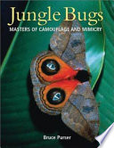Jungle bugs : masters of camouflage and mimicry /