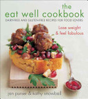The eat well cookbook : [dairy-free and gluten-free recipes for food lovers] /