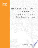 Healthy living centres : a guide to primary health care design /