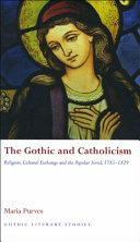 The Gothic and Catholicism : religion, cultural exchange and the popular novel, 1785-1829 /