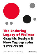 The enduring legacy of Weimar : graphic design & new typography, 1919-1933 /