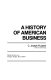 A history of American business /