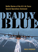 Deadly blue : battle stories of the U.S. Air Force Special Operations command /