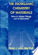 The inorganic chemistry of materials : how to make things out of elements /