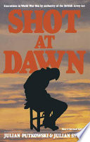 Shot at dawn : executions in World War One by authority of the British Army Act /