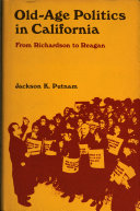 Old-age politics in California ; from Richardson to Reagan /