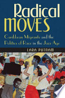 Radical moves : Caribbean migrants and the politics of race in the jazz age /