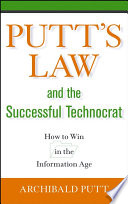 Putt's Law & the successful technocrat  : how to win in the information age /