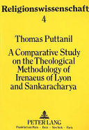 A comparative study on the theological methodology of Irenaeus of Lyon and Sankaracharya /