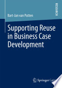 Supporting reuse in business case development /