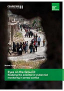 Eyes on the ground : realizing the potential of civilian-led monitoring in armed conflict /