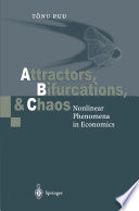 Attractors, Bifurcations, and Chaos : Nonlinear Phenomena in Economics /