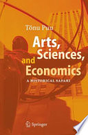 Arts, sciences, and economics : a historical safari, with 54 figures /