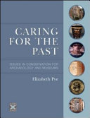 Caring for the past : issues in conservation for archaeology and museums /