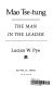 Mao Tse-tung : the man in the leader /