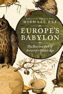 Europe's Babylon : the rise and fall of Antwerp's golden age /