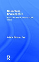 Unearthing Shakespeare : embodied performance and the Globe /
