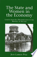 The state and women in the economy : lessons from sex discrimination in the Republic of Ireland /