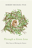 Through a green lens : fifty years of writing for nature /
