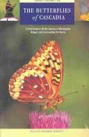 The butterflies of Cascadia : a field guide to all the species of Washington, Oregon, and surrounding territories /