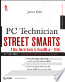 PC technician street smarts : a real world guide to CompTIA A+ skills /