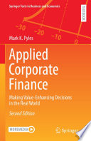 Applied Corporate Finance : Making Value-Enhancing Decisions in the Real World /