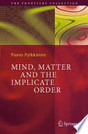 Mind, matter, and the implicate order /